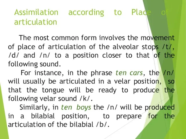 Assimilation according to Place of articulation The most common form involves