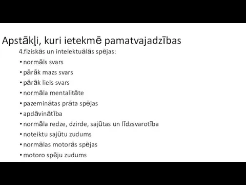 Apstākļi, kuri ietekmē pamatvajadzības 4.fiziskās un intelektuālās spējas: normāls svars pārāk