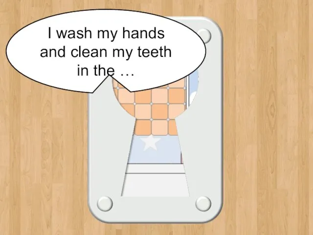 bathroom I wash my hands and clean my teeth in the …