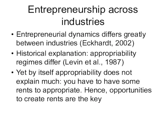 Entrepreneurship across industries Entrepreneurial dynamics differs greatly between industries (Eckhardt, 2002)