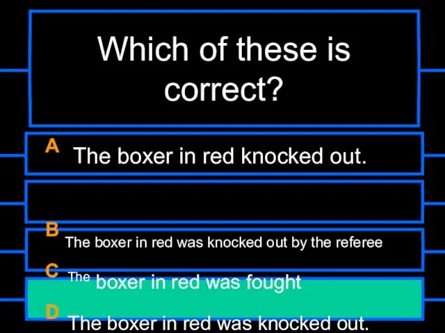 Which of these is correct? A The boxer in red knocked