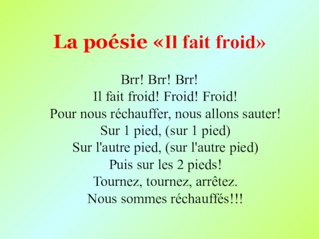 La poésie «Il fait froid» Brr! Brr! Brr! Il fait froid!