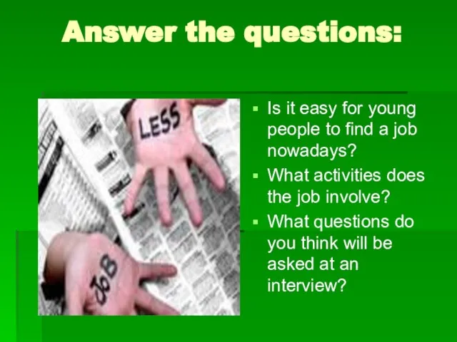 Answer the questions: Is it easy for young people to find