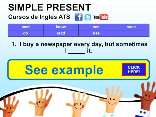 SIMPLE PRESENT Cursos de Inglés ATS 1. I buy a newspaper