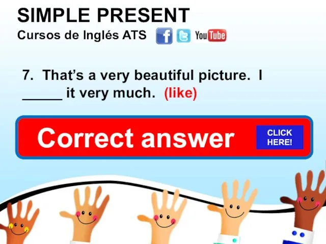 SIMPLE PRESENT Cursos de Inglés ATS 7. That’s a very beautiful