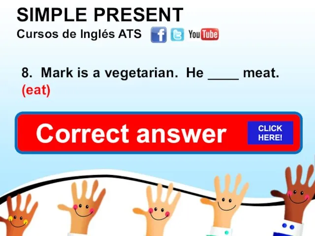 SIMPLE PRESENT Cursos de Inglés ATS 8. Mark is a vegetarian.