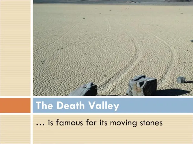 … is famous for its moving stones The Death Valley