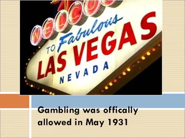 Gambling was offically allowed in May 1931