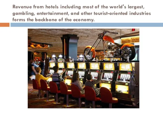 Revenue from hotels including most of the world's largest, gambling, entertainment,