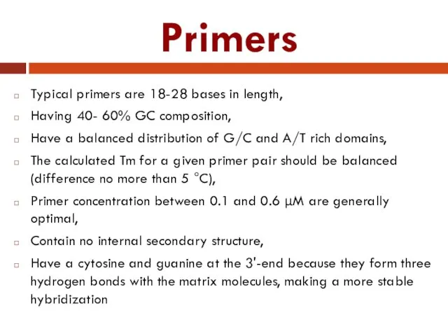 Primers Typical primers are 18-28 bases in length, Having 40- 60%