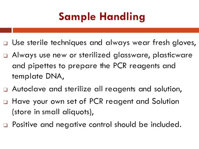 Sample Handling Use sterile techniques and always wear fresh gloves, Always