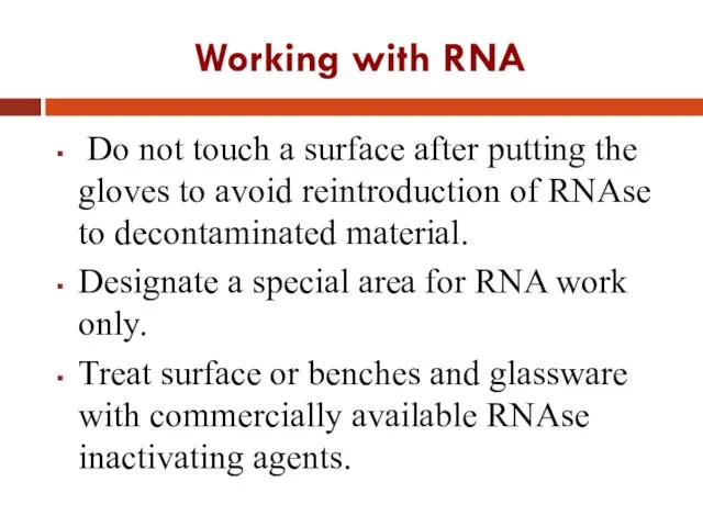 Working with RNA Do not touch a surface after putting the
