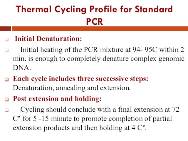 Thermal Cycling Profile for Standard PCR Initial Denaturation: Initial heating of
