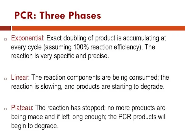 PCR: Three Phases Exponential: Exact doubling of product is accumulating at