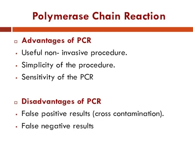 Polymerase Chain Reaction Advantages of PCR Useful non- invasive procedure. Simplicity