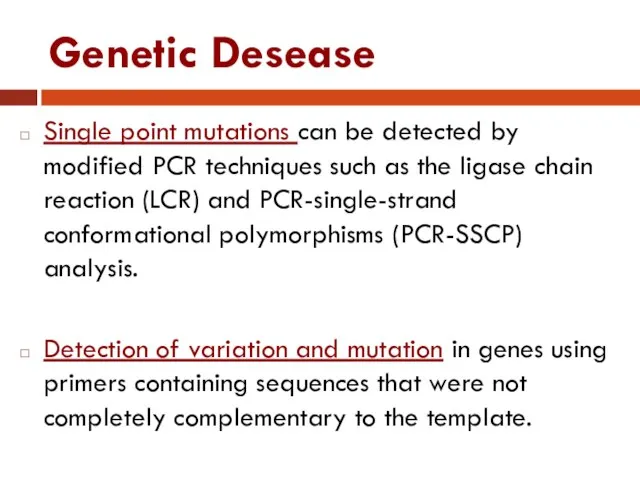 Genetic Desease Single point mutations can be detected by modified PCR