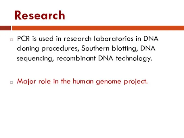 Research PCR is used in research laboratories in DNA cloning procedures,