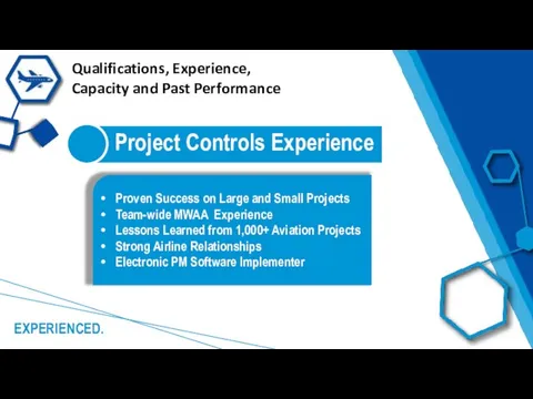EXPERIENCED. Project Controls Experience Proven Success on Large and Small Projects