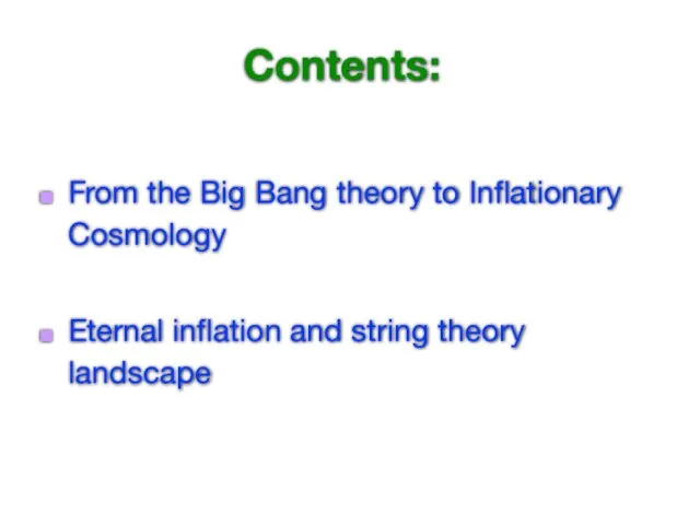 Contents: From the Big Bang theory to Inflationary Cosmology Eternal inflation and string theory landscape