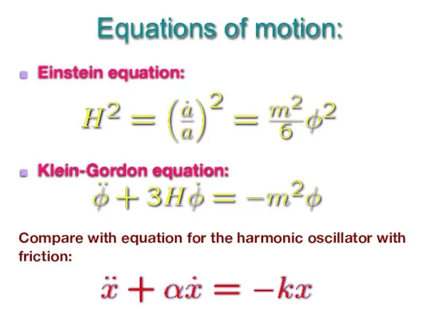 Einstein equation: Klein-Gordon equation: Equations of motion: Compare with equation for the harmonic oscillator with friction: