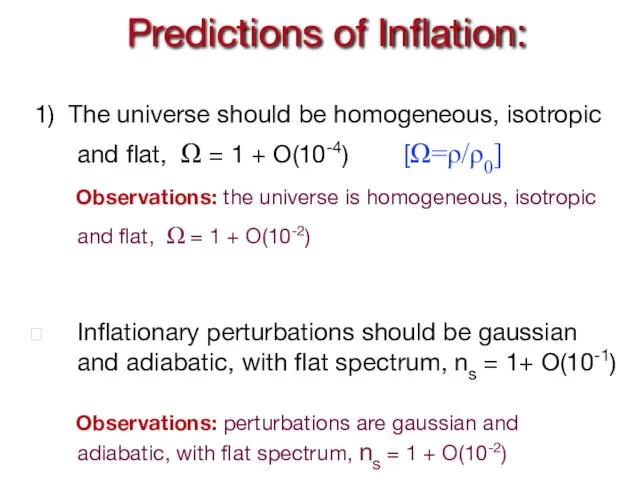Predictions of Inflation: 1) The universe should be homogeneous, isotropic and