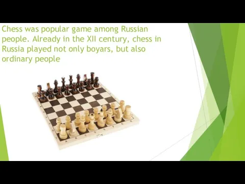 Chess was popular game among Russian people. Already in the XII