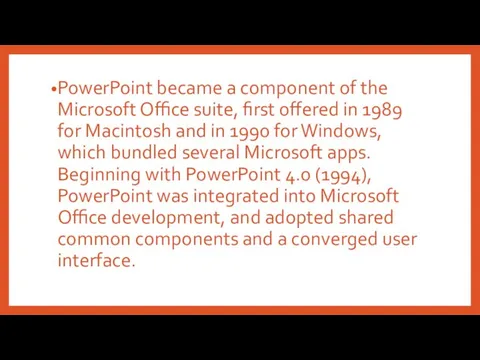 PowerPoint became a component of the Microsoft Office suite, first offered