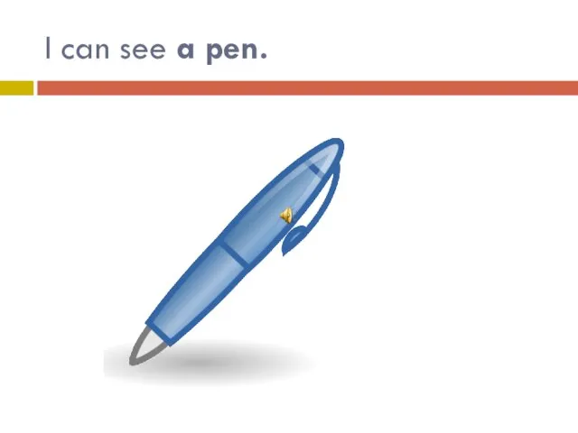 I can see a pen.