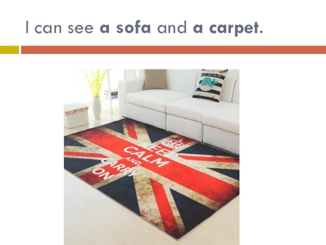 I can see a sofa and a carpet.