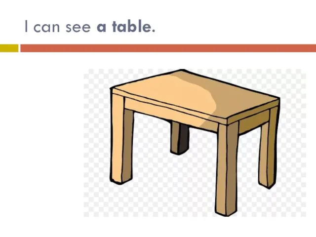 I can see a table.