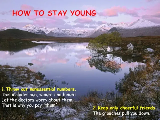 HOW TO STAY YOUNG 1. Throw out nonessential numbers. This includes