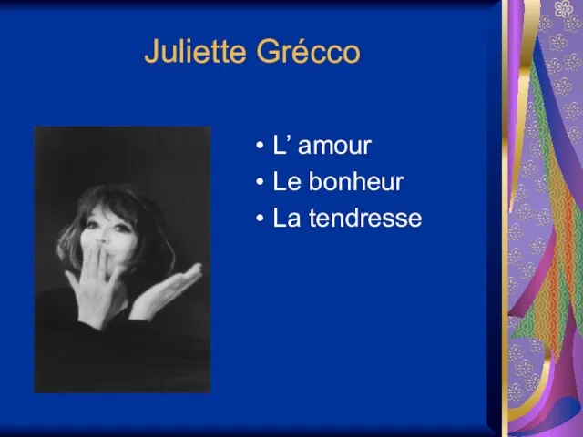 Juliette Grécco L’ amour Le bonheur La tendresse