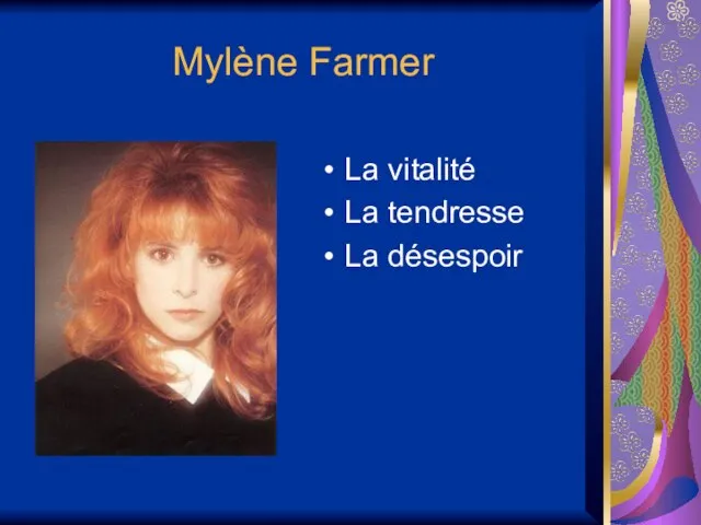 Mylène ​Farmer La vitalité La tendresse La désespoir