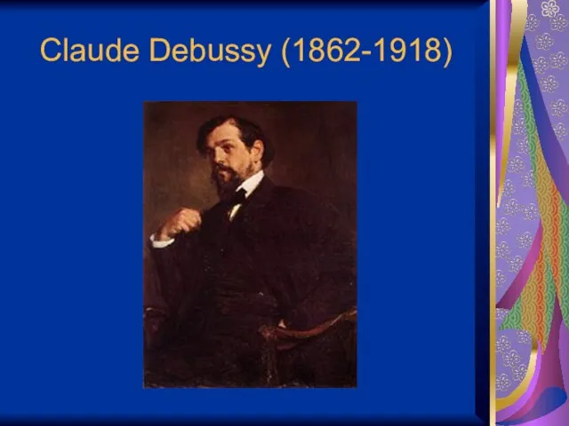 Claude Debussy (1862-1918)