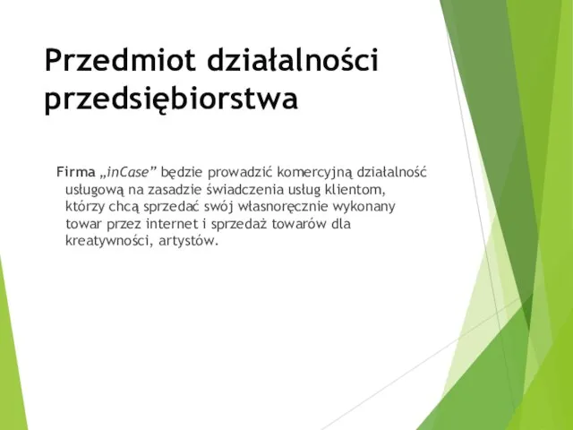 Przedmiot działalności przedsiębiorstwa Firma „inCase” będzie prowadzić komercyjną działalność usługową na