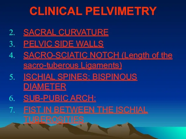 CLINICAL PELVIMETRY SACRAL CURVATURE PELVIC SIDE WALLS SACRO-SCIATIC NOTCH (Length of