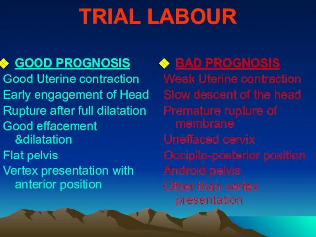 TRIAL LABOUR GOOD PROGNOSIS Good Uterine contraction Early engagement of Head