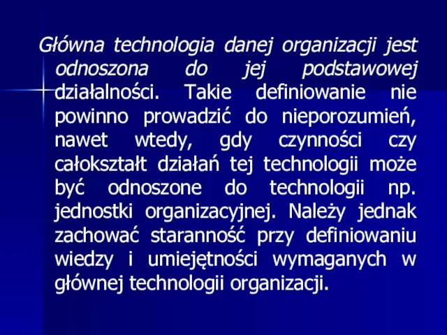 Główna technologia danej organizacji jest odnoszona do jej podstawowej działalności. Takie