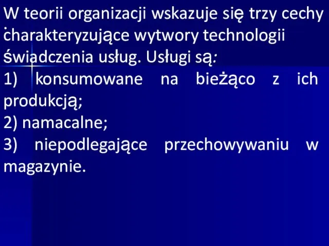 · W teorii organizacji wskazuje się trzy cechy charakteryzujące wytwory technologii