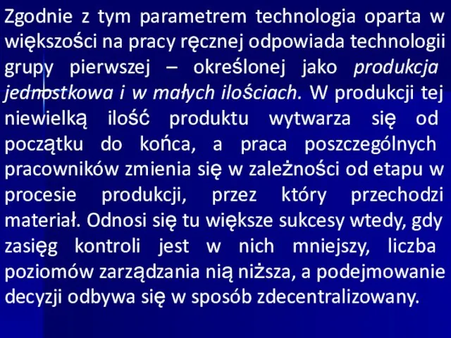 Zgodnie z tym parametrem technologia oparta w większości na pracy ręcznej