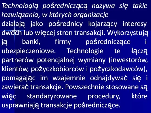 · Technologią pośredniczącą nazywa się takie rozwiązania, w których organizacje działają