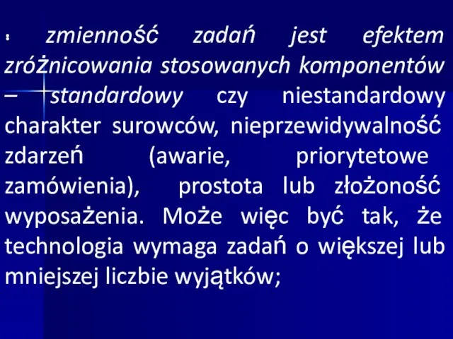 · · zmienność zadań jest efektem zróżnicowania stosowanych komponentów – standardowy