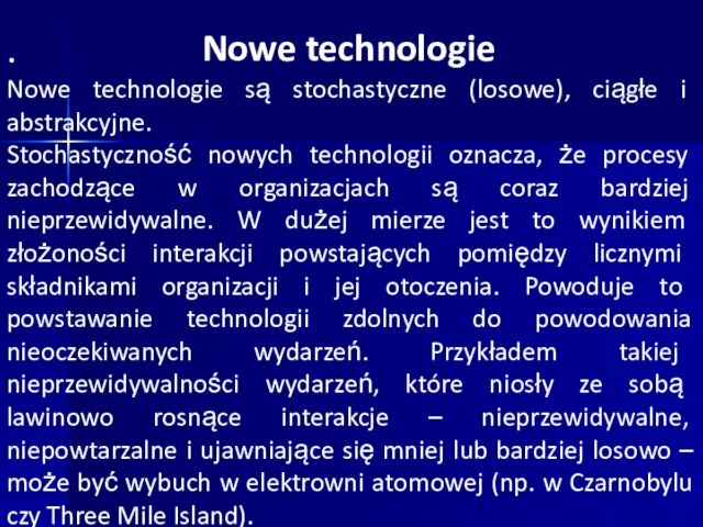 · Nowe technologie Nowe technologie są stochastyczne (losowe), ciągłe i abstrakcyjne.