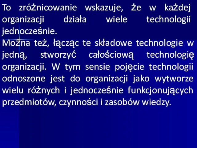 To zróżnicowanie wskazuje, że w każdej organizacji działa wiele technologii jednocześnie.