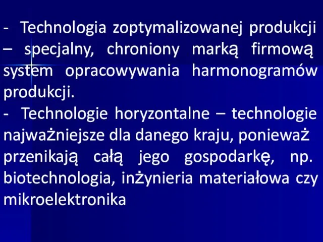 - Technologia zoptymalizowanej produkcji – specjalny, chroniony marką firmową system opracowywania