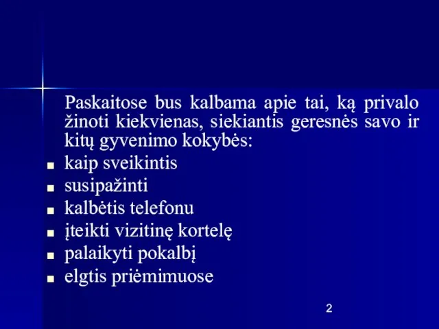 Paskaitose bus kalbama apie tai, ką privalo žinoti kiekvienas, siekiantis geresnės