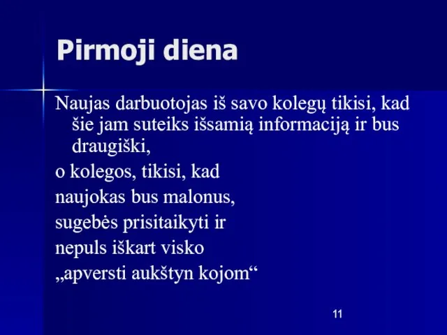 Pirmoji diena Naujas darbuotojas iš savo kolegų tikisi, kad šie jam