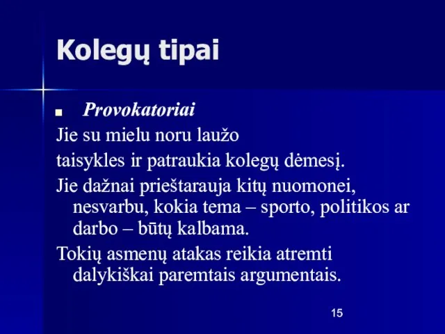 Kolegų tipai Provokatoriai Jie su mielu noru laužo taisykles ir patraukia