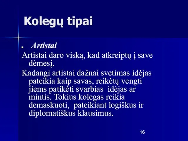 Kolegų tipai Artistai Artistai daro viską, kad atkreiptų į save dėmesį.