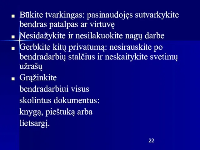 Būkite tvarkingas: pasinaudojęs sutvarkykite bendras patalpas ar virtuvę Nesidažykite ir nesilakuokite